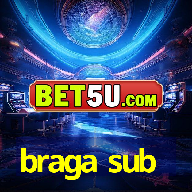 braga sub